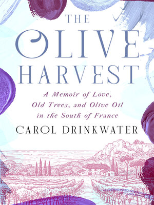 cover image of The Olive Harvest: A Memoir of Love, Old Trees, and Olive Oil in the South of France